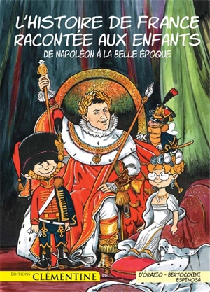 L'histoire de France racontée aux enfants. Vol. 5. De Napoléon à la Belle Epoque - Lisa d' Orazio