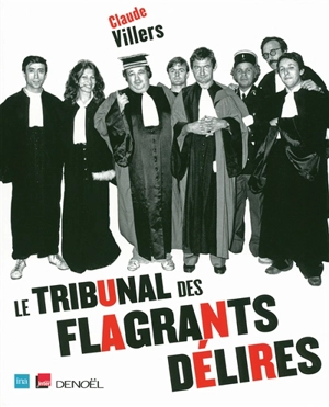 Le tribunal des flagrants délires - Claude Villers