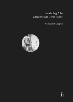 Vanishing point (approches de Denis Roche) - Guillaume Cassegrain