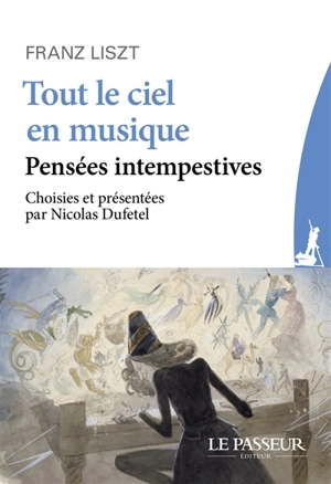 Tout le ciel en musique : pensées intempestives. Liszt et le hérisson - Franz Liszt