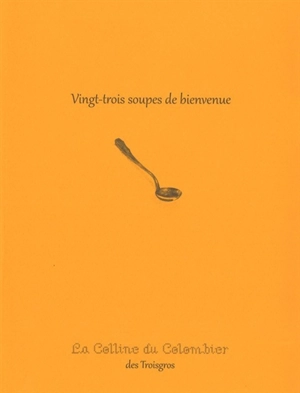 Vingt-trois soupes de bienvenue : la Colline du Colombier des Troisgros - Michel Troisgros