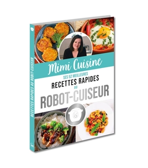 Mimi Cuisine : ses 52 meilleures recettes rapides au robot-cuiseur - Marine Rolland