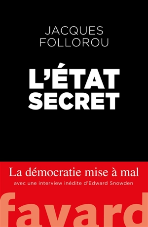L'Etat secret : la démocratie mise à mal - Jacques Follorou