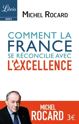 Comment la France se réconcilie avec l'excellence - Michel Rocard