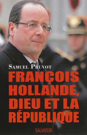 François Hollande, Dieu et la République - Samuel Pruvot