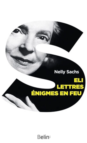 Eli. Lettres. Enigmes en feu - Nelly Sachs