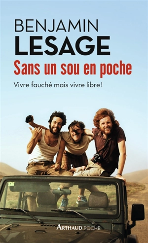 Sans un sou en poche : vivre fauché mais vivre libre ! - Benjamin Lesage