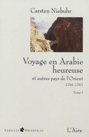 Voyage en Arabie et dans d'autres pays de l'Orient : 1761-1767. Vol. 1 - Carsten Niebuhr