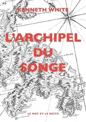 L'archipel du songe : voyage transcendantal parmi les petites îles de l'Atlantique tropical - Kenneth White