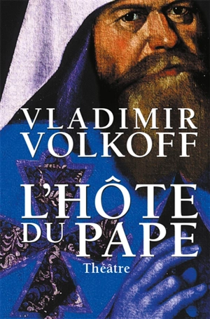 L'hôte du pape : théâtre - Vladimir Volkoff