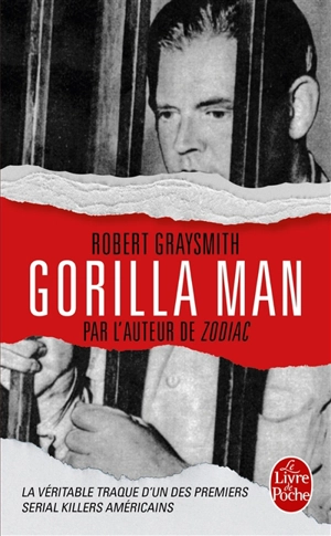 Gorilla man : la véritable traque d'un des premiers serial killers américains - Robert Graysmith