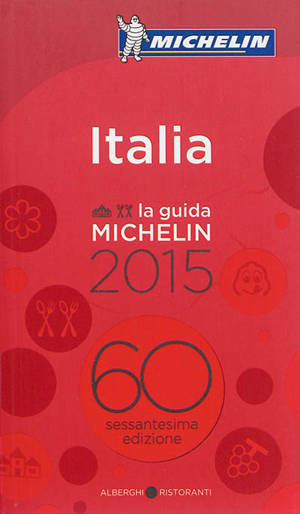 Italia : alberghi & ristoranti : la guida Michelin 2015 - Manufacture française des pneumatiques Michelin