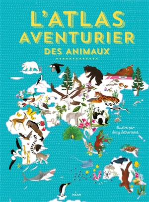 L'atlas aventurier des animaux