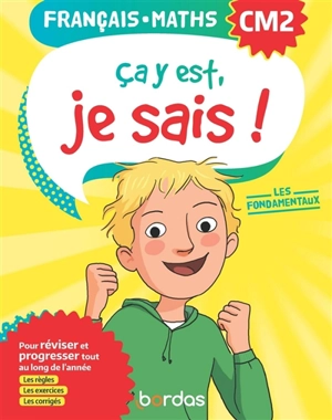 Ca y est, je sais ! français-maths CM2 : les fondamentaux, pour réviser et progresser tout au long de l'année : les règles, les exercices, les corrigés - Ginette Grandcoin-Joly