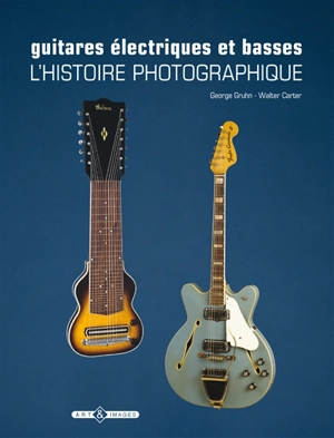 Guitares électriques et basses : l'histoire photographique - George Gruhn