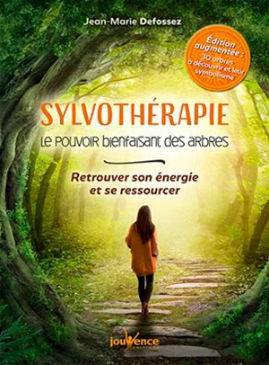 Sylvothérapie : le pouvoir bienfaisant des arbres : retrouver son énergie et se ressourcer - Jean-Marie Defossez