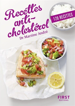 Recettes anti-cholestérol : 120 recettes - Martine André