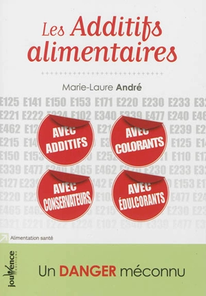 Les additifs alimentaires : un danger méconnu - Marie-Laure André