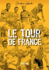 Le Tour de France : abécédaire ébaubissant - Christian Laborde