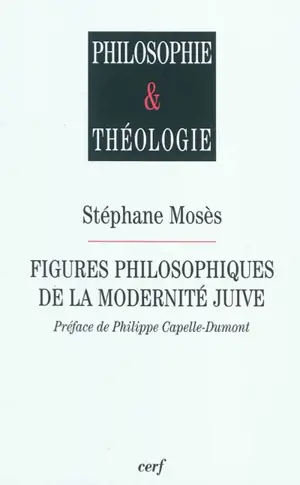 Figures philosophiques de la modernité juive : six conférences, chaire Etienne-Gilson - Stéphane Mosès