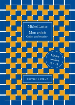 Mots croisés : grilles confortables. Vol. 3 - Michel Laclos