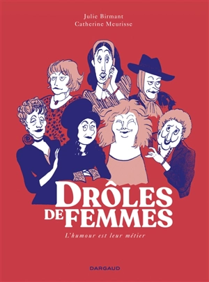 Drôles de femmes : l'humour est leur métier - Julie Birmant