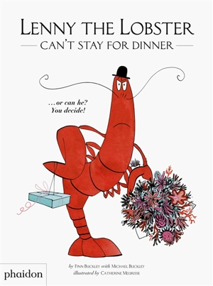 Lenny the lobster can't stay for dinner... or can he ? : you décide ! - Finn Buckley