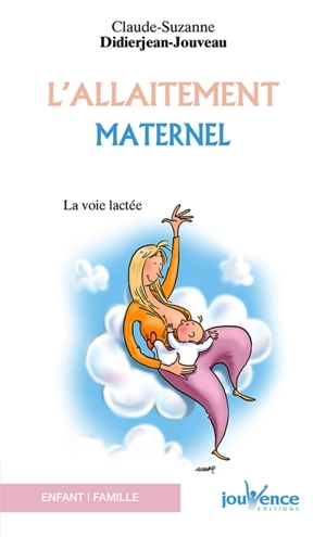 L'allaitement maternel : la voie lactée - Claude-Suzanne Didierjean-Jouveau