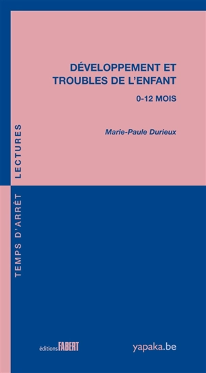 Développement et troubles de l'enfant : 0-12 mois - Marie-Paul Durieux