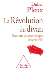 La révolution du divan : pour une psychothérapie existentielle - Didier Pleux