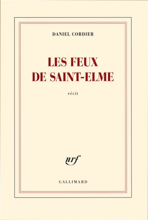 Les feux de Saint-Elme : récit - Daniel Cordier