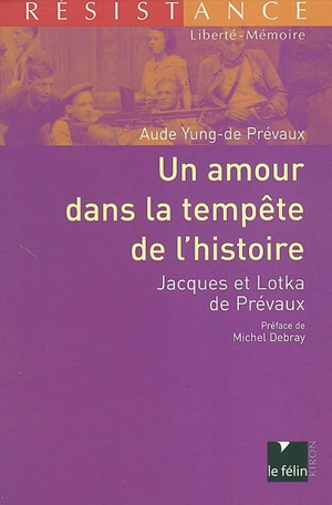 Un amour dans la tempête de l'histoire : Jacques et Lotka de Prévaux - Aude Yung-de Prévaux