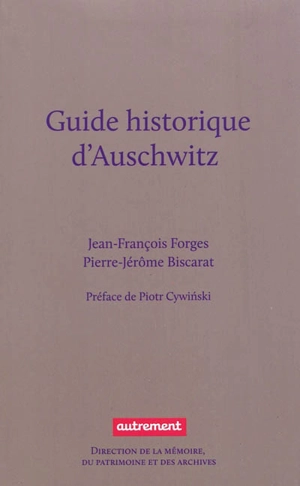 Guide historique d'Auschwitz : et des traces juives de Cracovie - Jean-François Forges