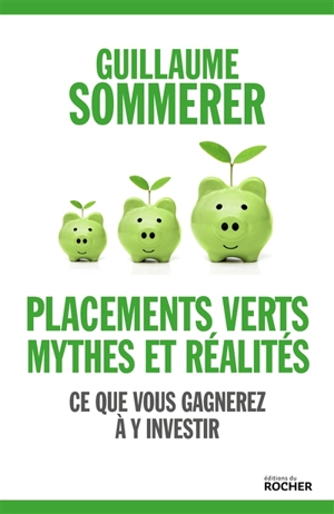 Placements verts, mythes et réalité : ce que vous gagnerez à y investir - Guillaume Sommerer
