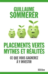 Placements verts, mythes et réalité : ce que vous gagnerez à y investir - Guillaume Sommerer