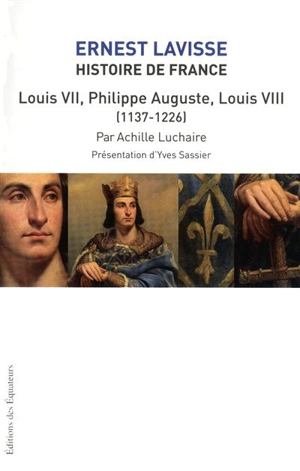 Histoire de France : depuis les origines jusqu'à la Révolution. Vol. 5. Louis VII, Philippe-Auguste, Louis VIII (1137-1226) - Achille Luchaire