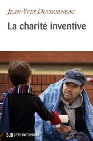 La charité inventive - Jean-Yves Ducourneau