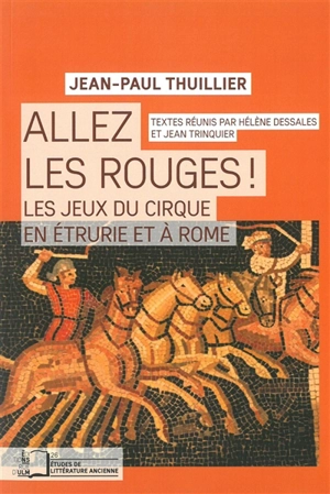 Allez les Rouges ! : les jeux du cirque en Etrurie et à Rome - Jean-Paul Thuillier