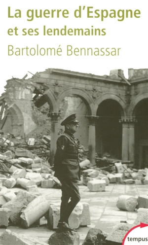 La guerre d'Espagne et ses lendemains - Bartolomé Bennassar