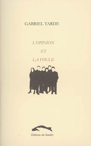 L'opinion et la foule - Gabriel Tarde