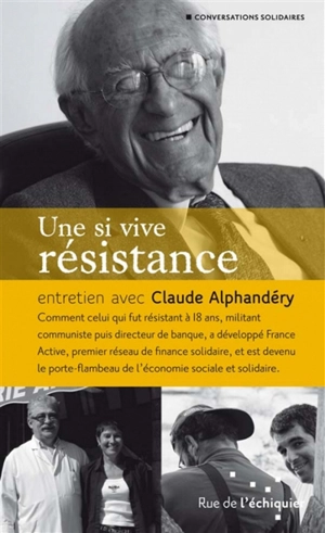 Une si vive résistance : entretien avec Claude Alphandéry - Claude Alphandéry