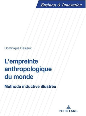 L'empreinte anthropologique du monde : méthode inductive illustrée - Dominique Desjeux