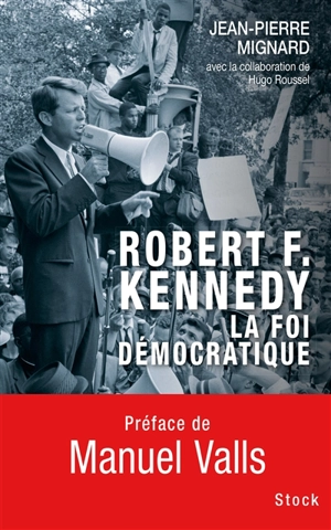 Robert F. Kennedy : la foi démocratique - Jean-Pierre Mignard