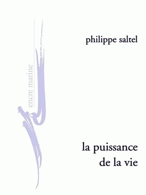 La puissance de la vie : essai sur l'Esquisse d'une morale sans obligation ni sanction de Jean-Marie Guyau - Philippe Saltel