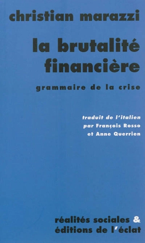 La brutalité financière : grammaire de la crise - Christian Marazzi