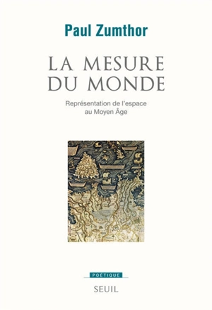 La mesure du monde : représentation de l'espace au Moyen Age - Paul Zumthor