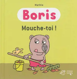 Boris. Mouche-toi ! - Jean-Marc Mathis