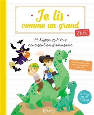 Je lis comme un grand : 15 histoires à lire tout seul en s'amusant : premières lecteurs CP-CE - Charlotte Grossetête