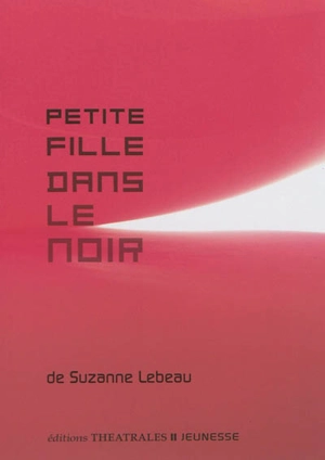 Petite fille dans le noir - Suzanne Lebeau