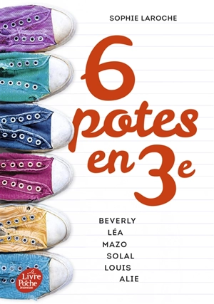 6 potes en 3e : Beverly, Léa, Mazo, Solal, Louis, Alie - Sophie Laroche